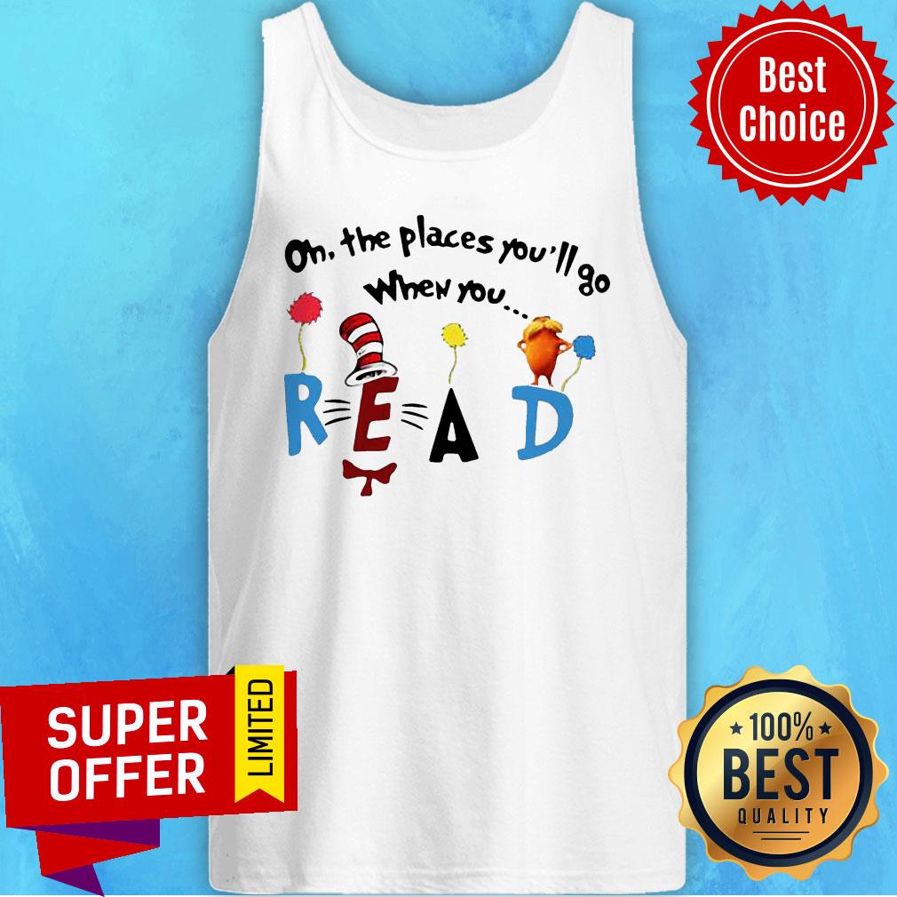 Nice Oh The Places You’ll Go When You Read Shirt - Image 4