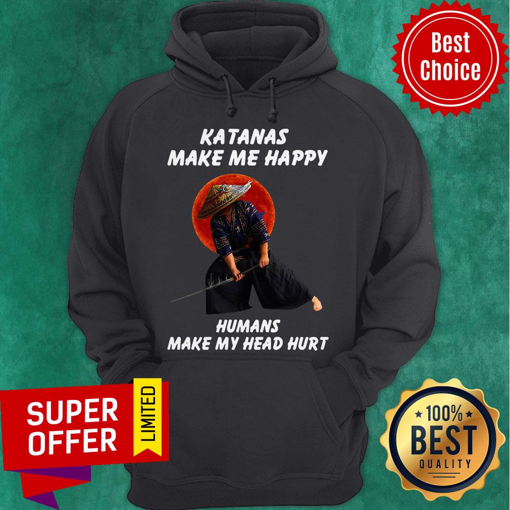 Awesome Katanas Make Me Happy Humans Make My Head Hurt Shirt - Image 3