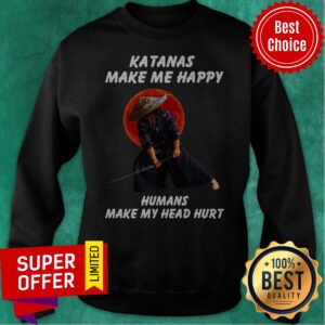 Alternative view of Awesome Katanas Make Me Happy Humans Make My Head Hurt Shirt