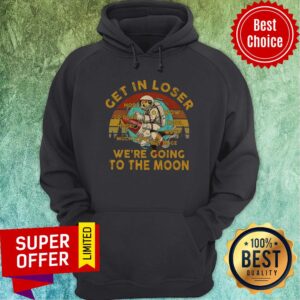 Alternative view of Get In Loser We're Going To The Moon Vintage Shirt