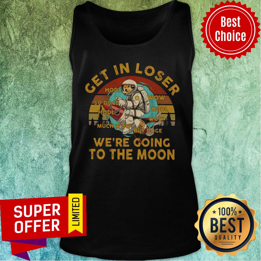 Get In Loser We're Going To The Moon Vintage Shirt - Image 4