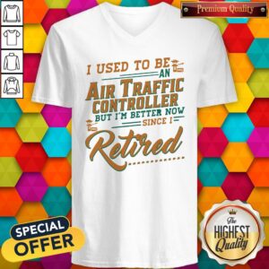 Alternative view of I Use To Be An Air Traffic Controller But I'm Better Now Since I Retired Shirt