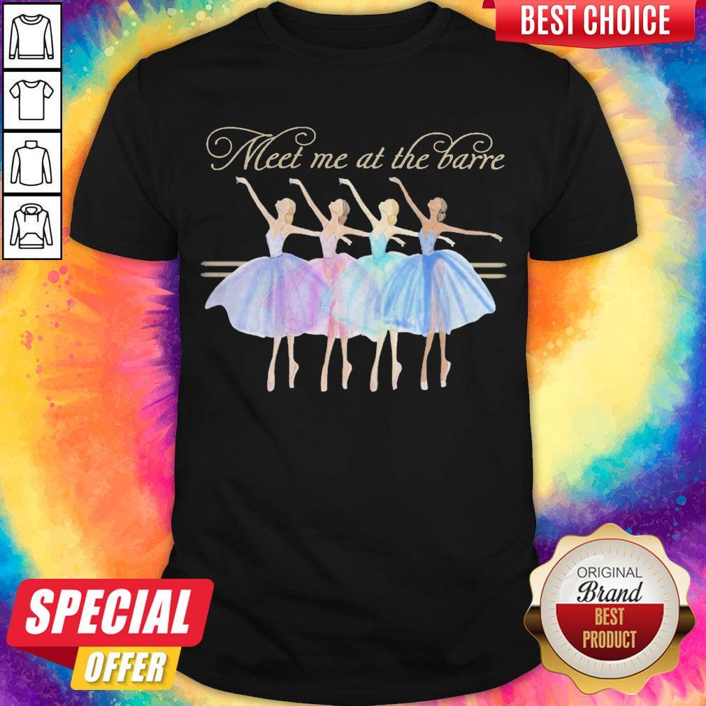 Nice Ballet Meet Me At The Barre Shirt