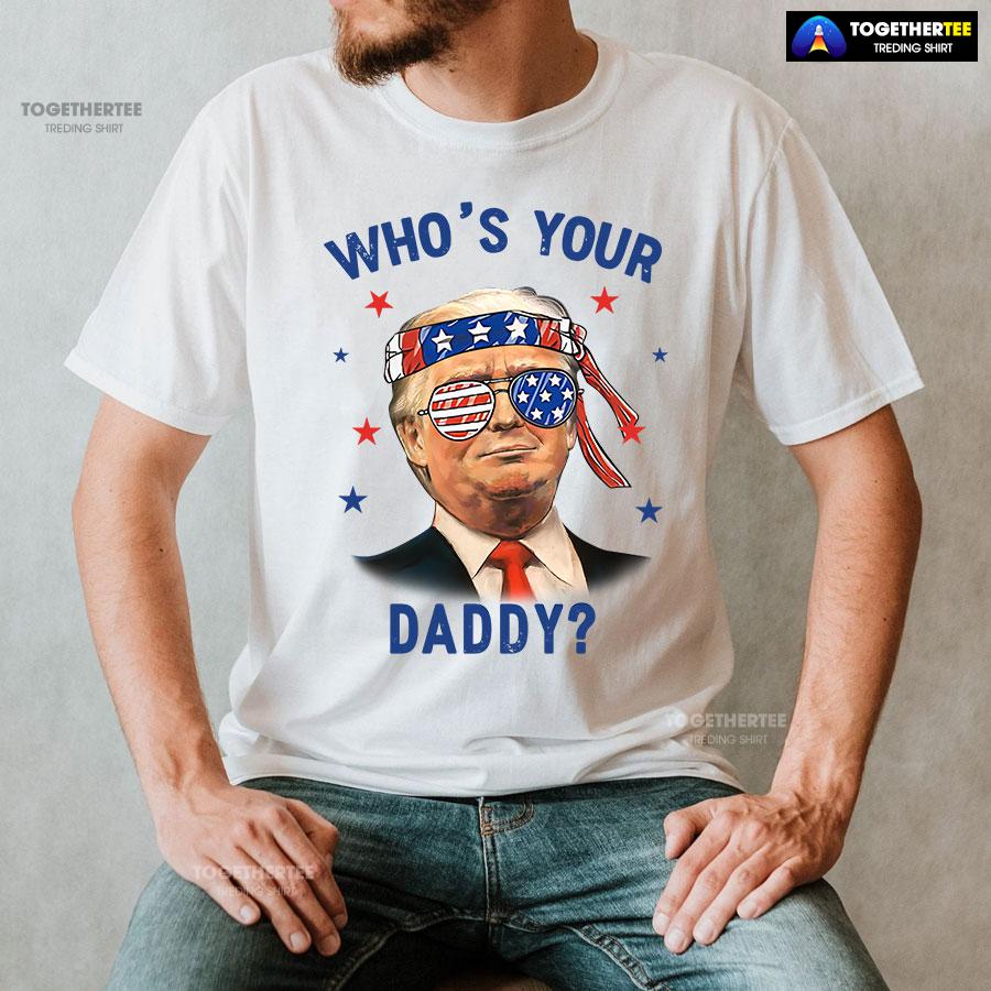 Trump Wearing America Flag Glasses Who’s Your Daddy T-Shirt - Image 2
