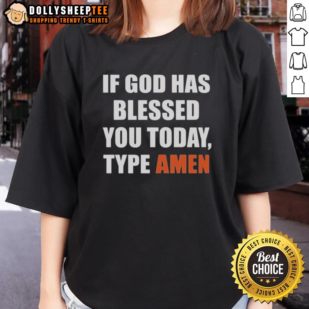 Good If God Has Blessed You Today Type Amen T-Shirt - Image 3
