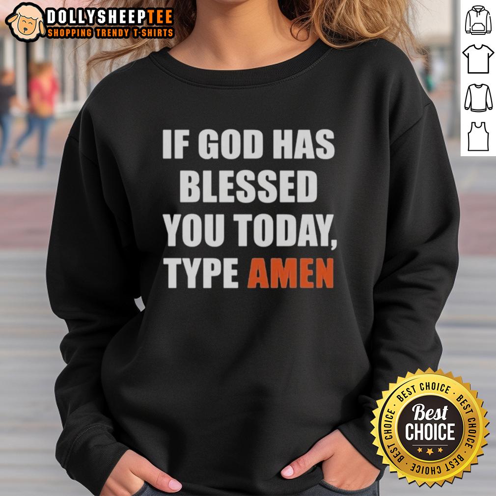 Good If God Has Blessed You Today Type Amen T-Shirt - Image 5