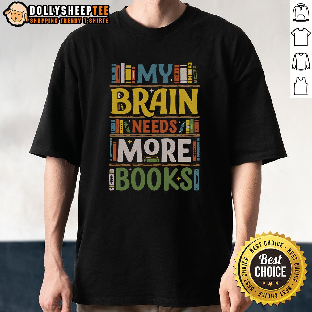 Good My Brain Needs More Books T-Shirt