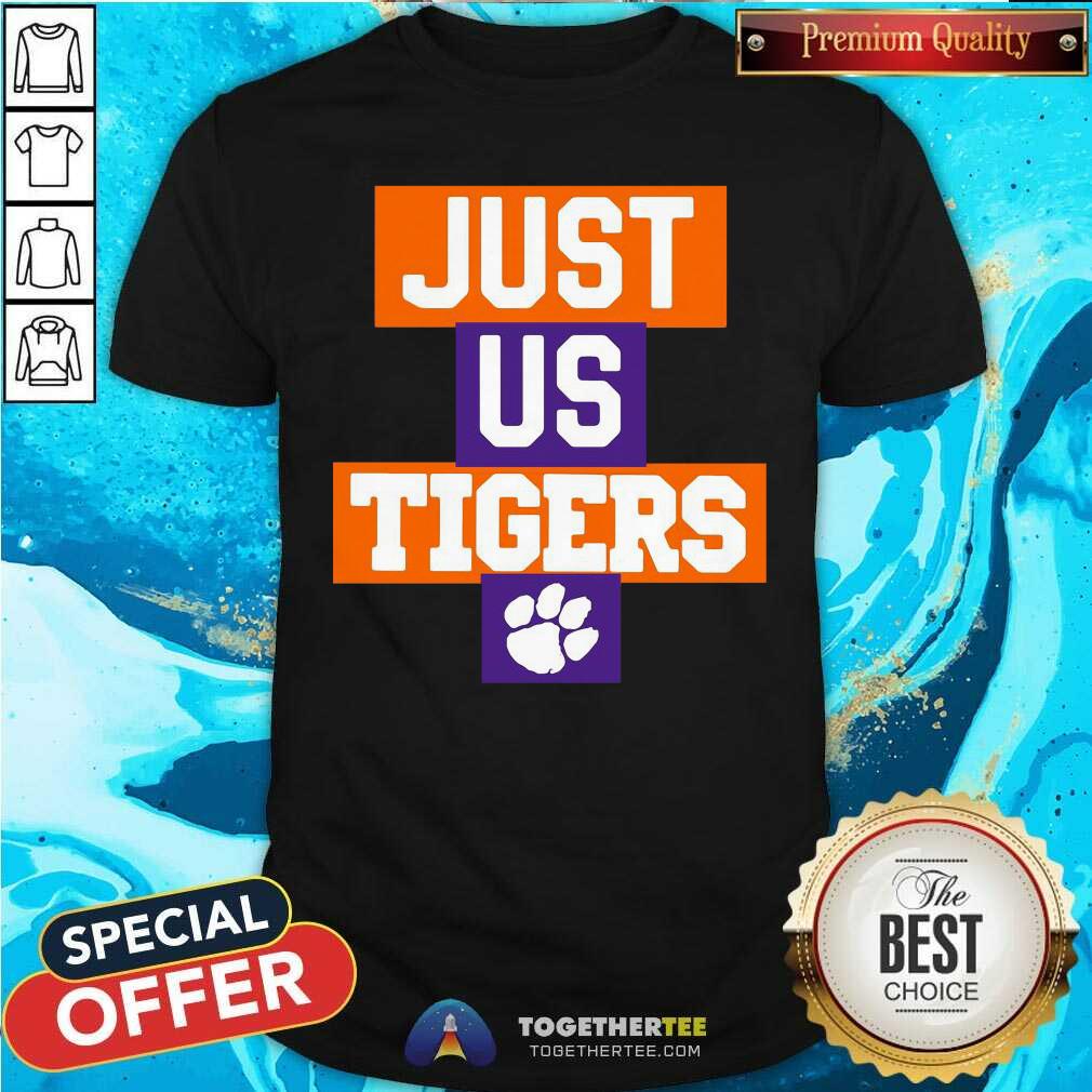 Nice Just Us Clemson Tigers 2021 Shirt