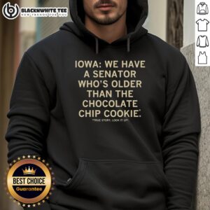Alternative view of Good Iowa We Have A Senator Who's Older Than The Chocolate Chip Cookie T-Shirt