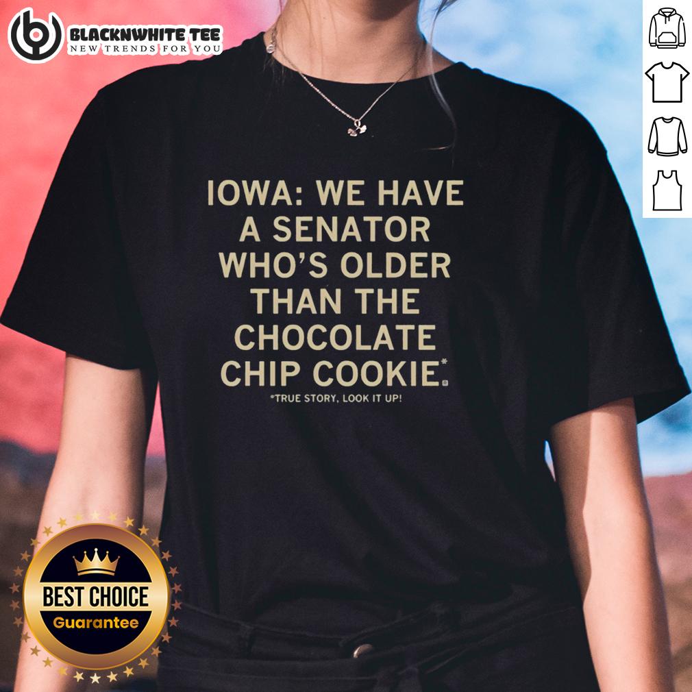 Good Iowa We Have A Senator Who's Older Than The Chocolate Chip Cookie T-Shirt - Image 3