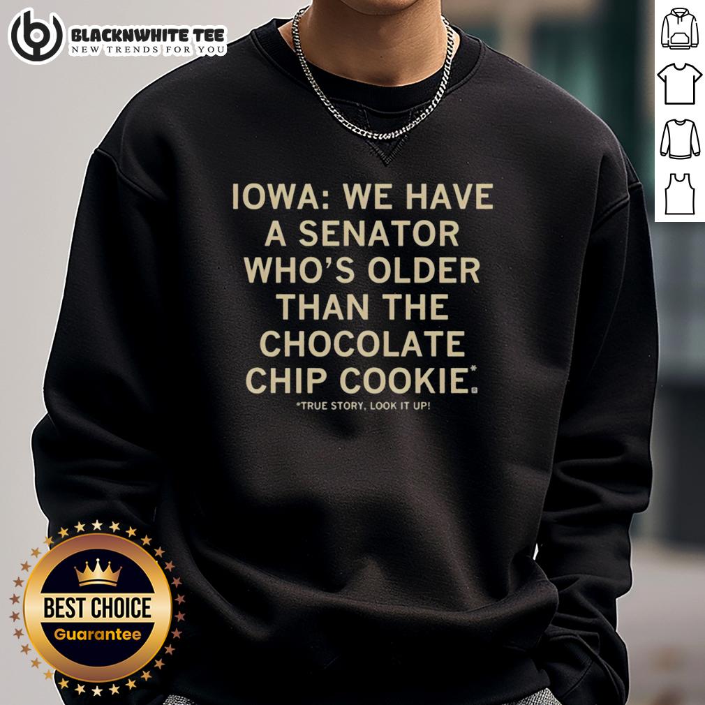 Good Iowa We Have A Senator Who's Older Than The Chocolate Chip Cookie T-Shirt - Image 5