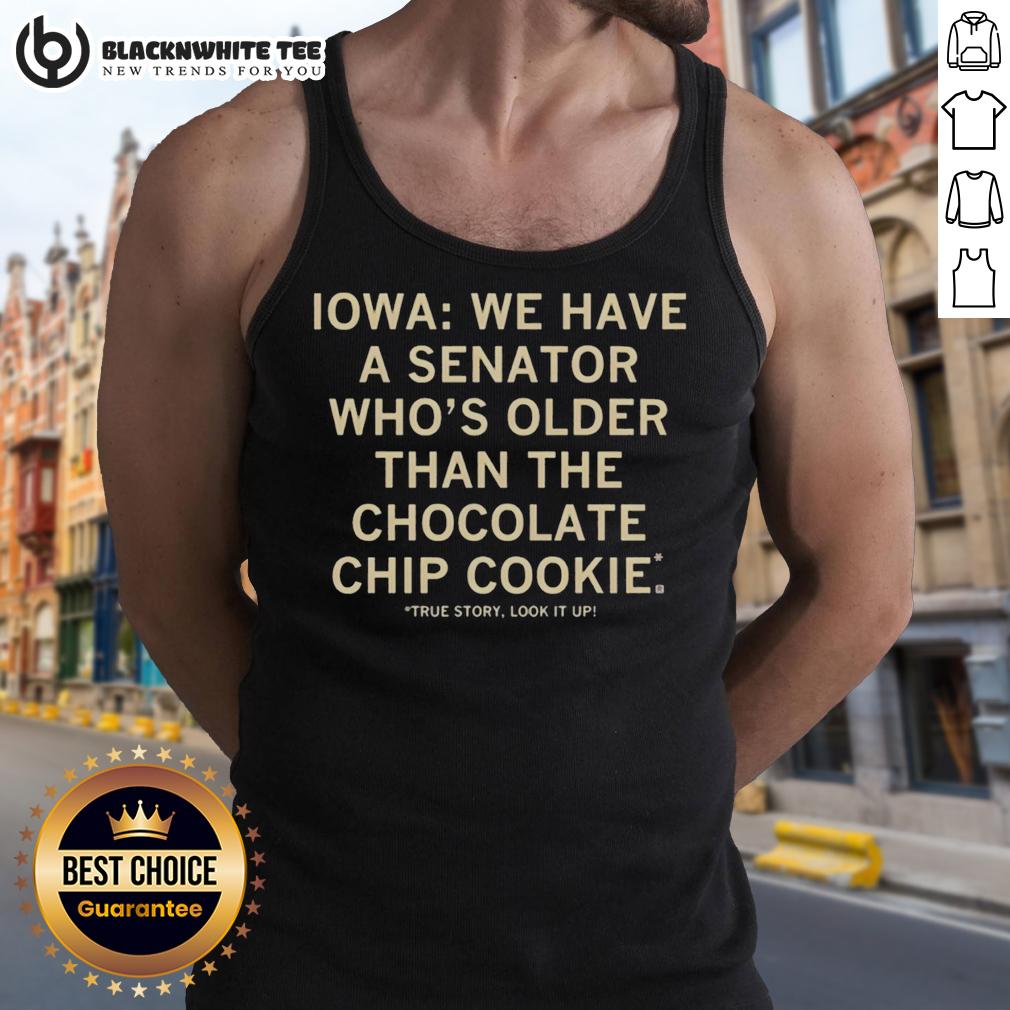 Good Iowa We Have A Senator Who's Older Than The Chocolate Chip Cookie T-Shirt - Image 4