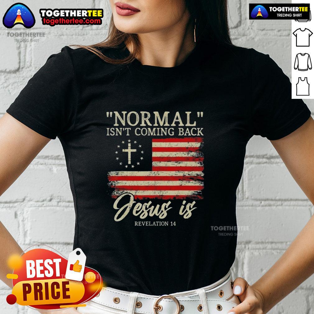 Top Christian Normal Isn't Coming Back Jesus T-Shirt - Image 3