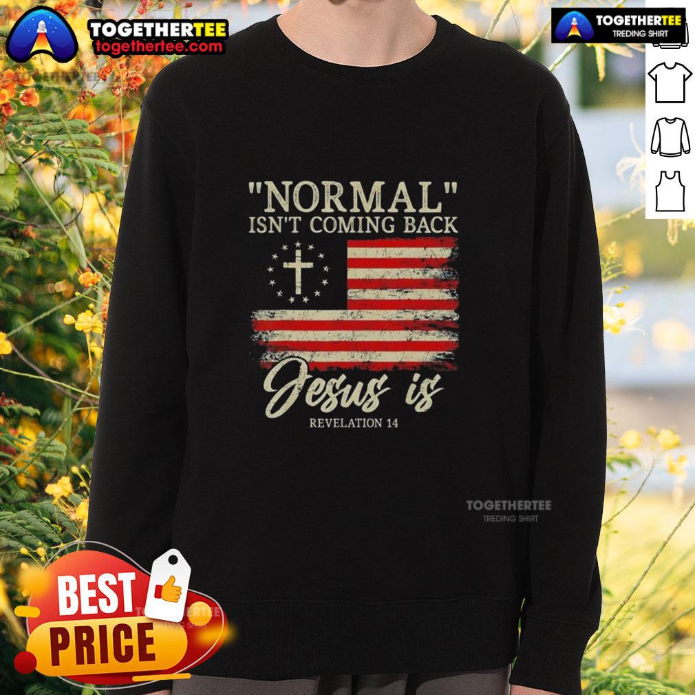 Top Christian Normal Isn't Coming Back Jesus T-Shirt - Image 5