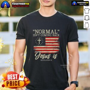 Top Christian Normal Isn't Coming Back Jesus T-Shirt