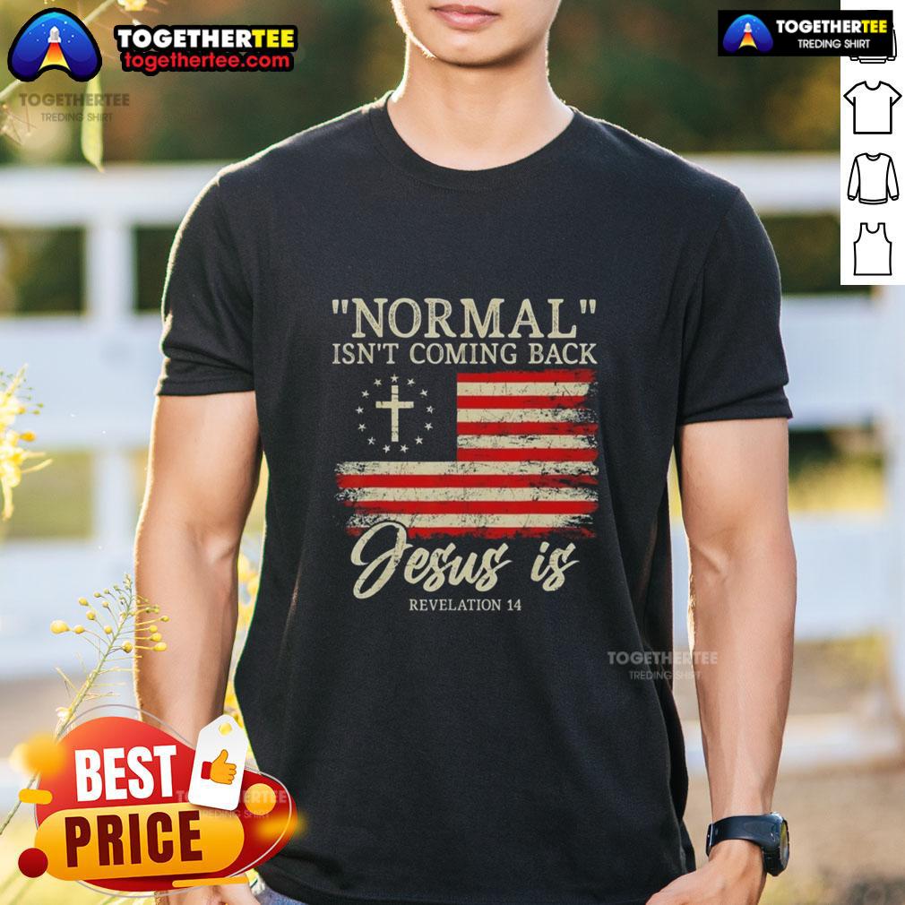 Top Christian Normal Isn't Coming Back Jesus T-Shirt