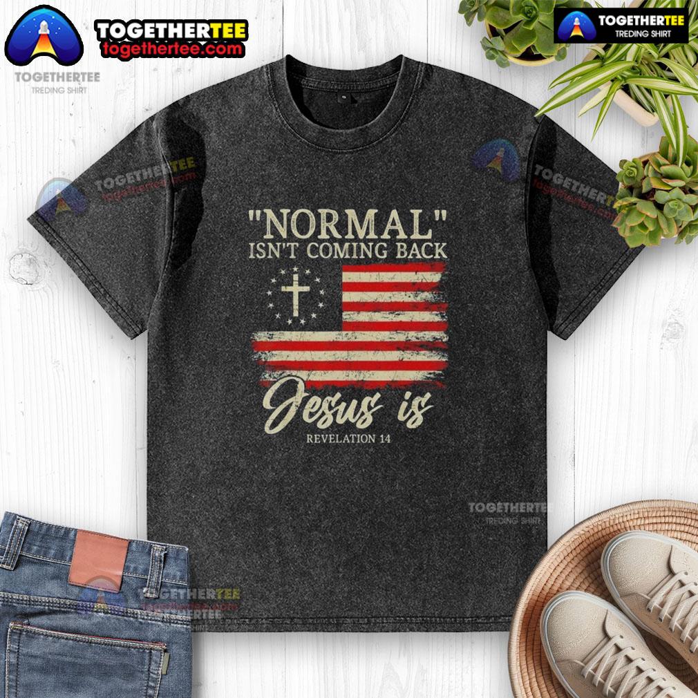 Top Christian Normal Isn't Coming Back Jesus T-Shirt - Image 6