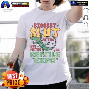 Nice Biggest Slut At The Reptile Expo T-Shirt