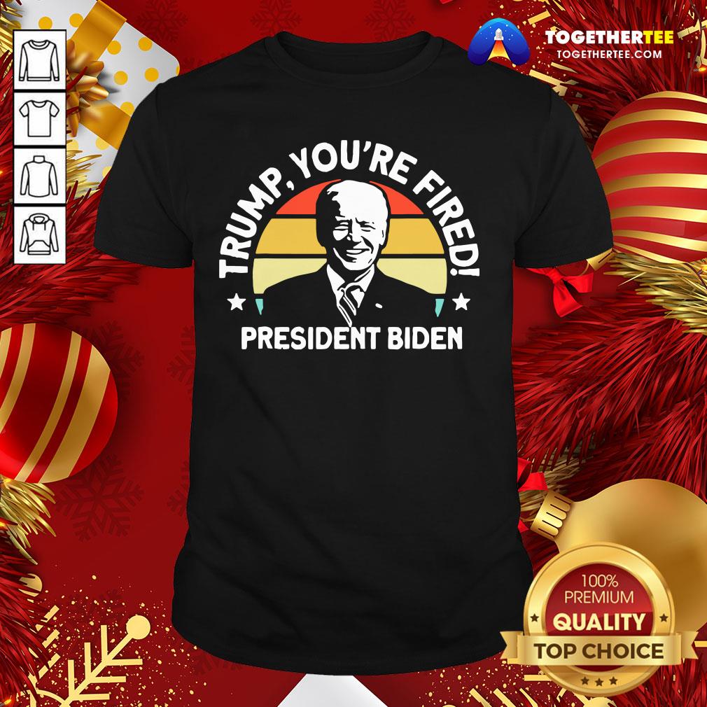 Good Trump You’re Fired President Biden Vintage Retro Shirt