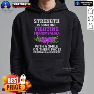 Alternative view of Top Strength Is Someone Fighting Fibromyalgia With A Smile Fibromyalgia Awareness T-Shirt