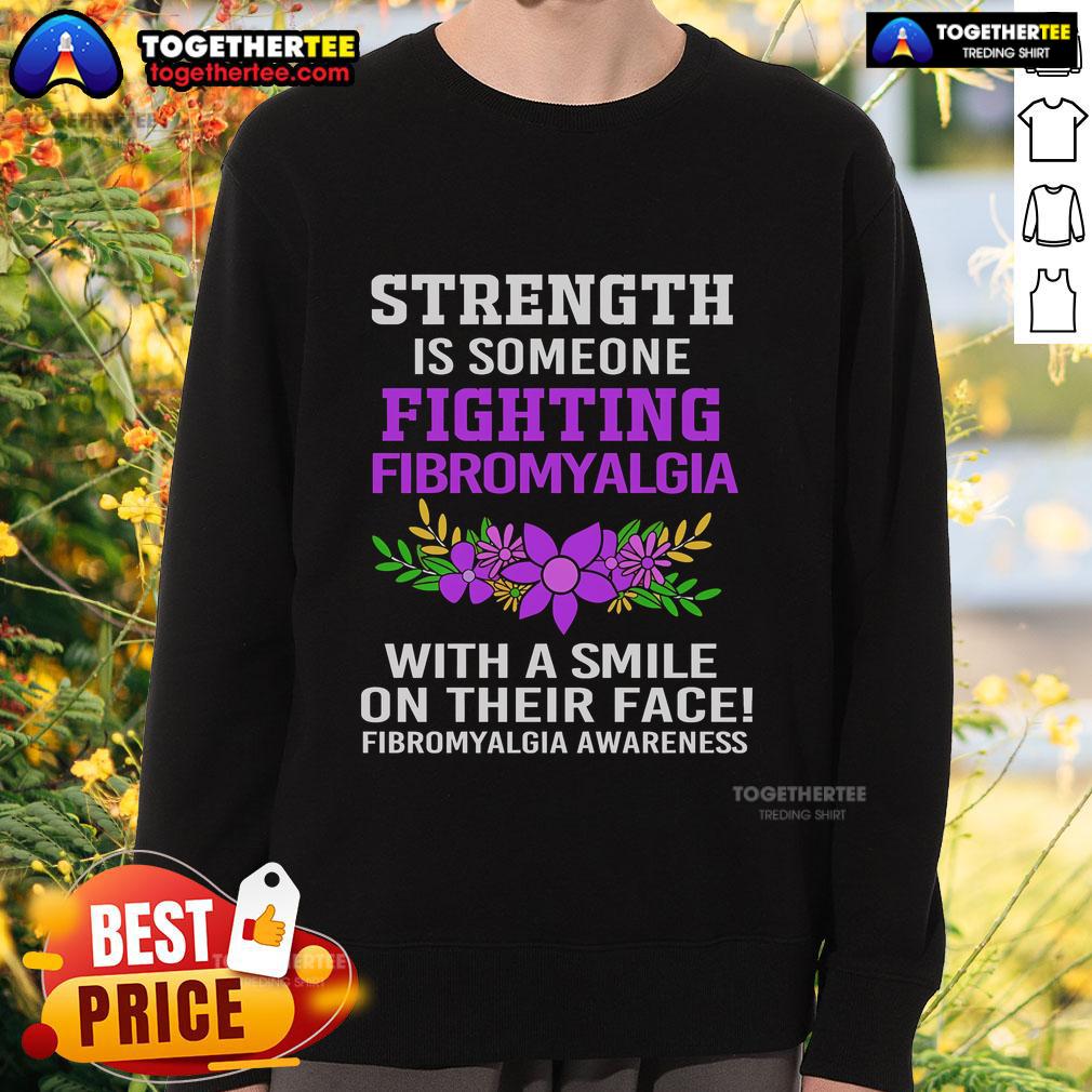 Top Strength Is Someone Fighting Fibromyalgia With A Smile Fibromyalgia Awareness T-Shirt - Image 5
