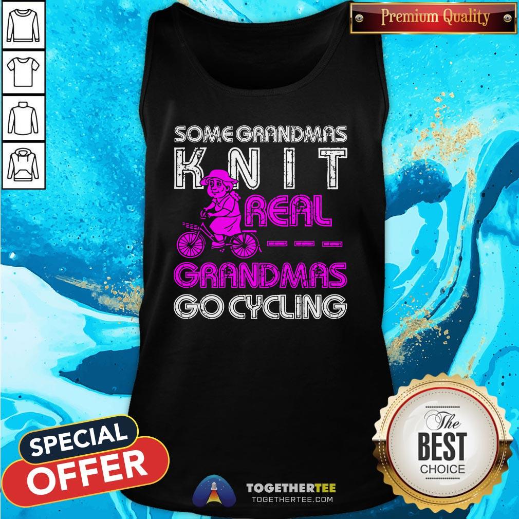 Hot Some Grandmas Knit Real Grandmas Go Cycling Shirt - Image 3