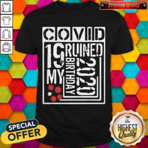 Official Covid 19 Ruined My Birthday 2020 Shirt