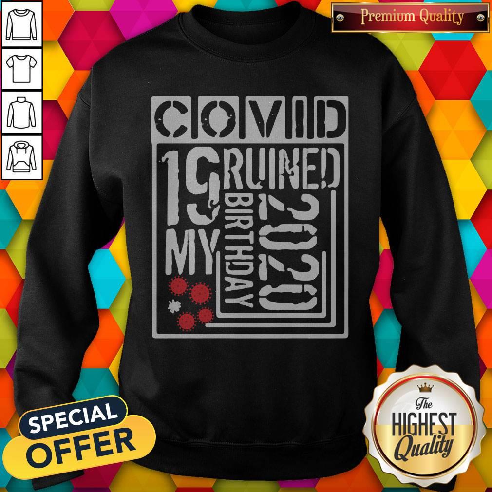 Official Covid 19 Ruined My Birthday 2020 Shirt - Image 4