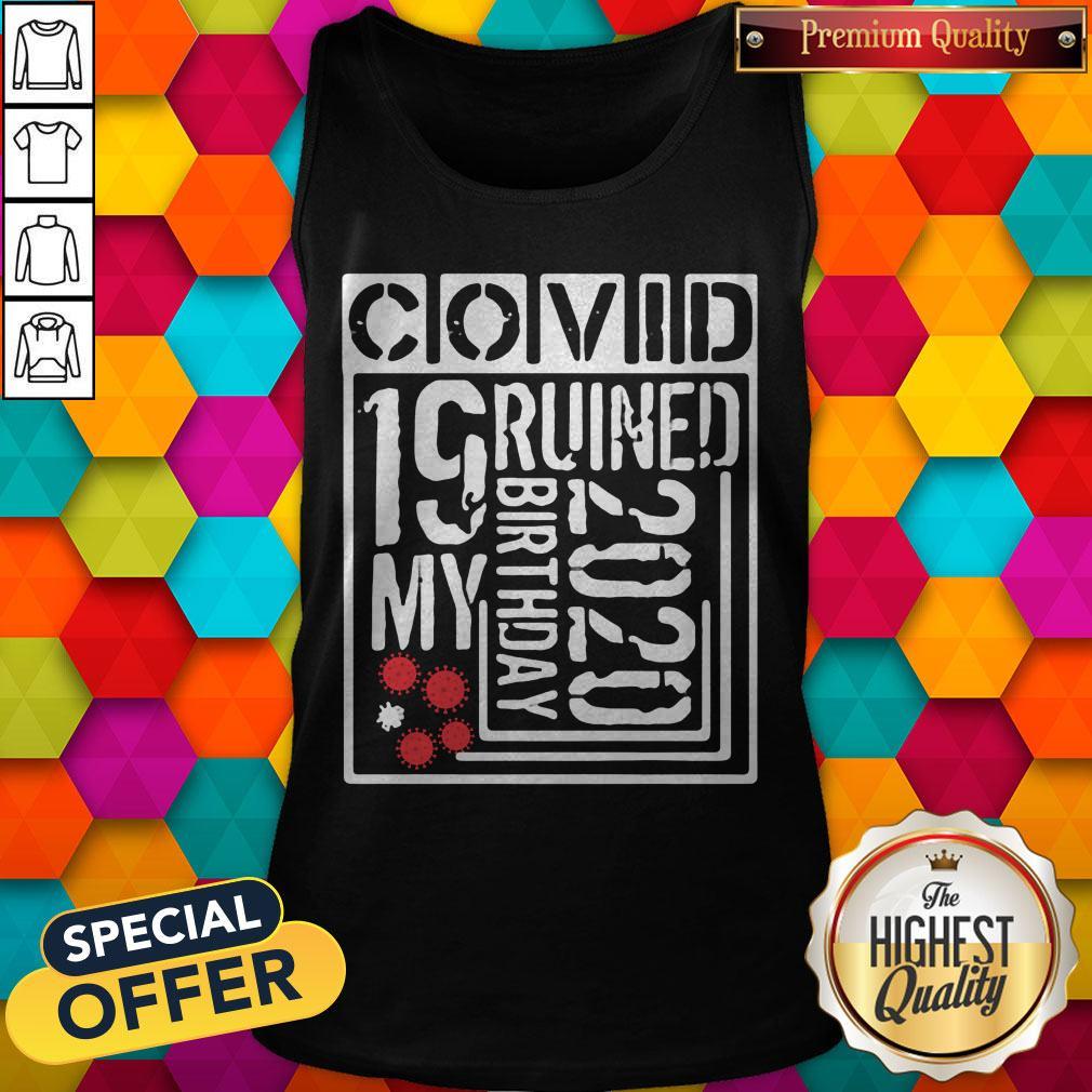 Official Covid 19 Ruined My Birthday 2020 Shirt - Image 3