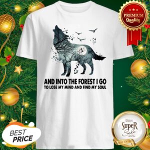 Wolf And Into The Forest I Go To Lose My Mind And Find My Soul Shirt