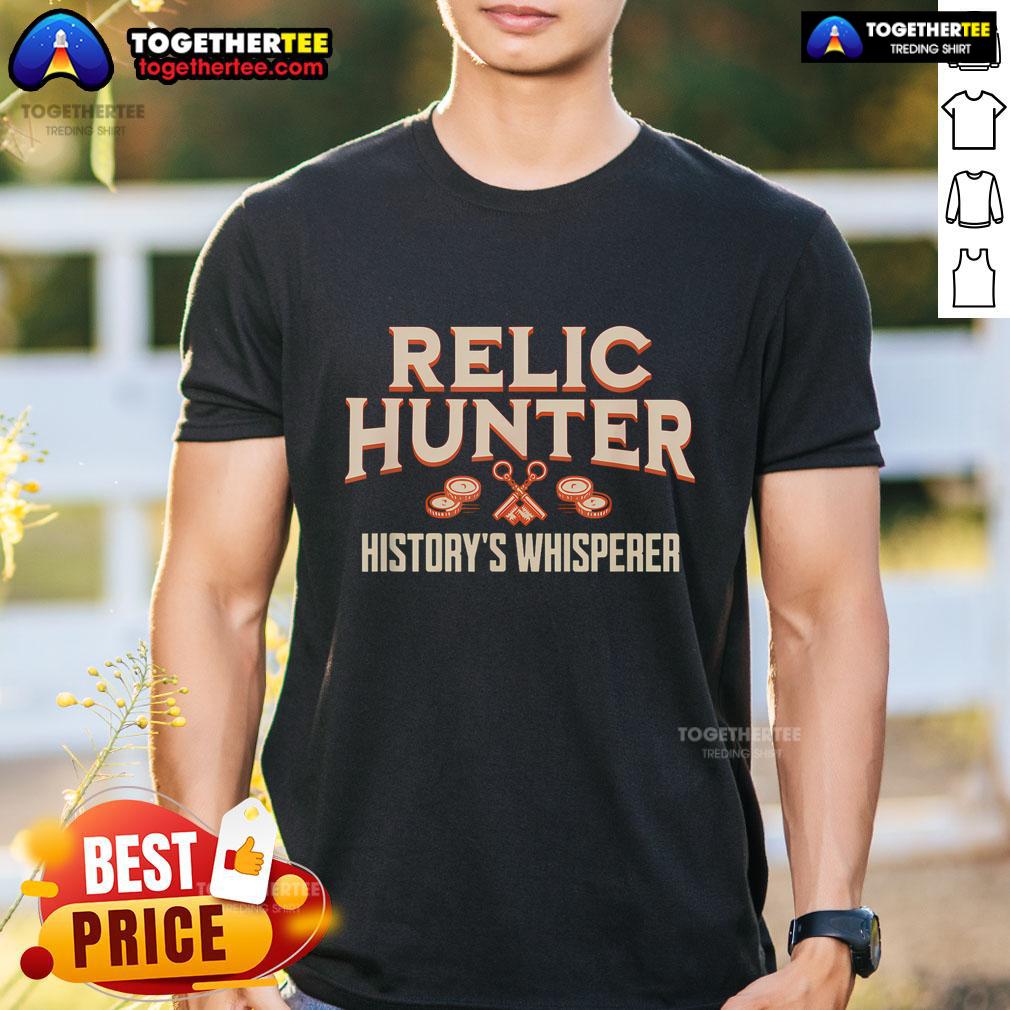 Top Relic Hunter History's Whisperer Metal Detecting T-Shirt