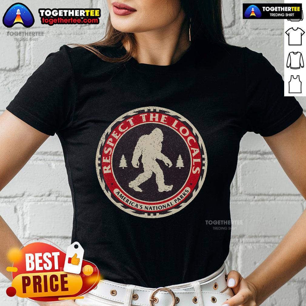 Top Respect The Locals Bigfoot America National Parks Sasquatch T-Shirt - Image 3
