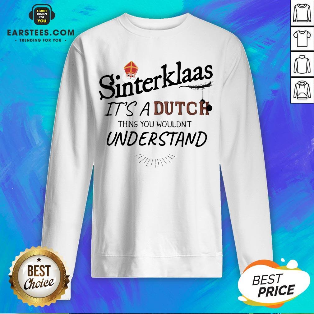 Official Sinterklaas It’s A Dutch Thing You Wouldn’t Understand Shirt - Image 5