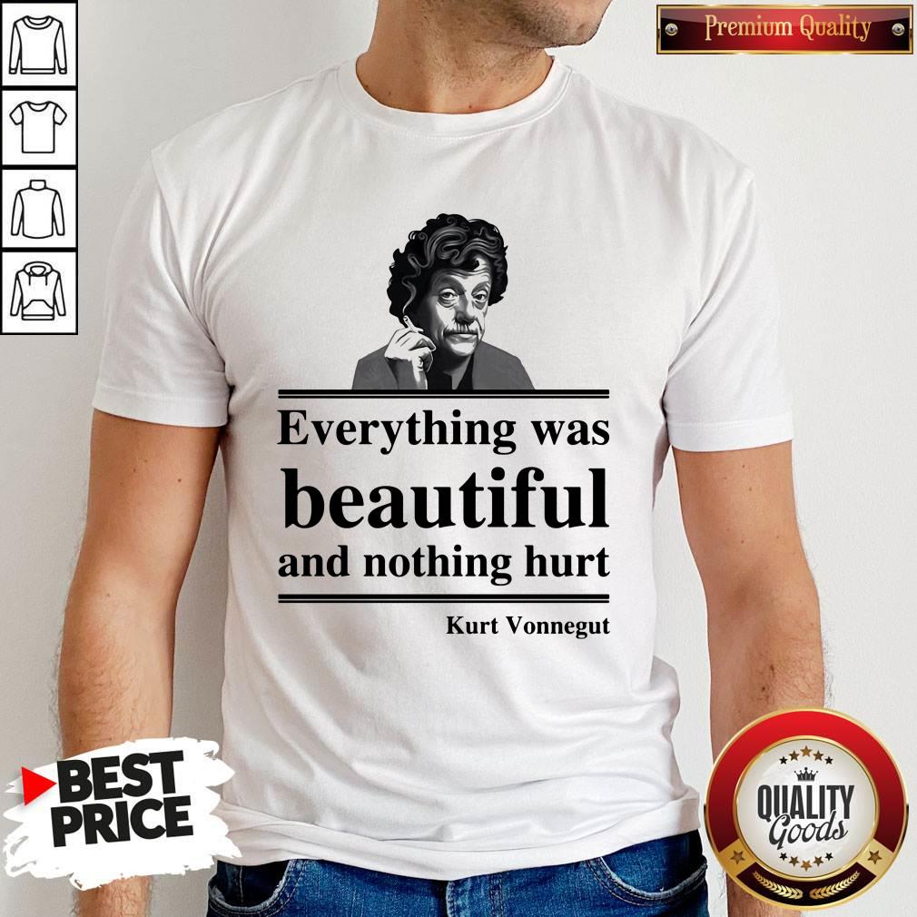 Original Everything Was Beautiful And Nothing Hurt Kurt Vonnegut Shirt