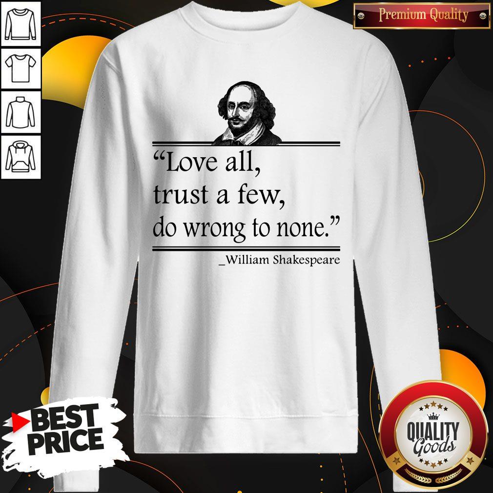 Original Love All Trust A Few Do Wrong To None William Shakespeare Shirt - Image 4