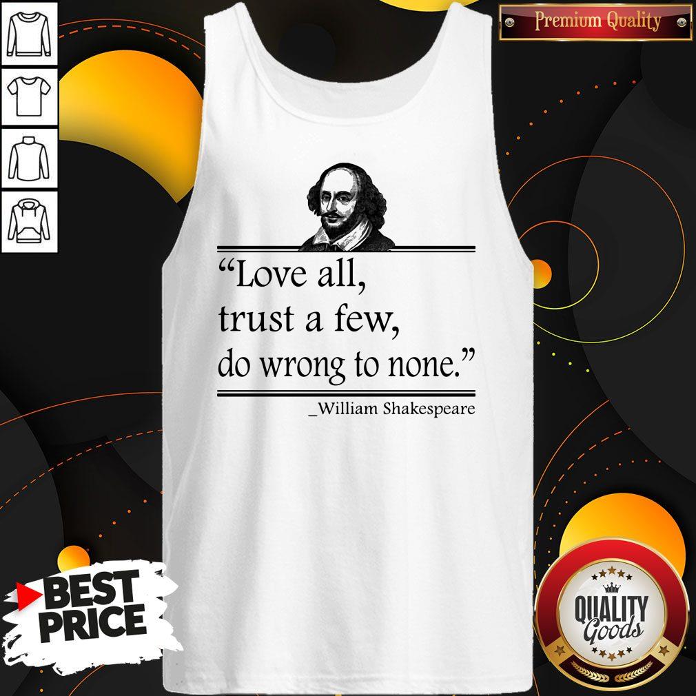 Original Love All Trust A Few Do Wrong To None William Shakespeare Shirt - Image 3