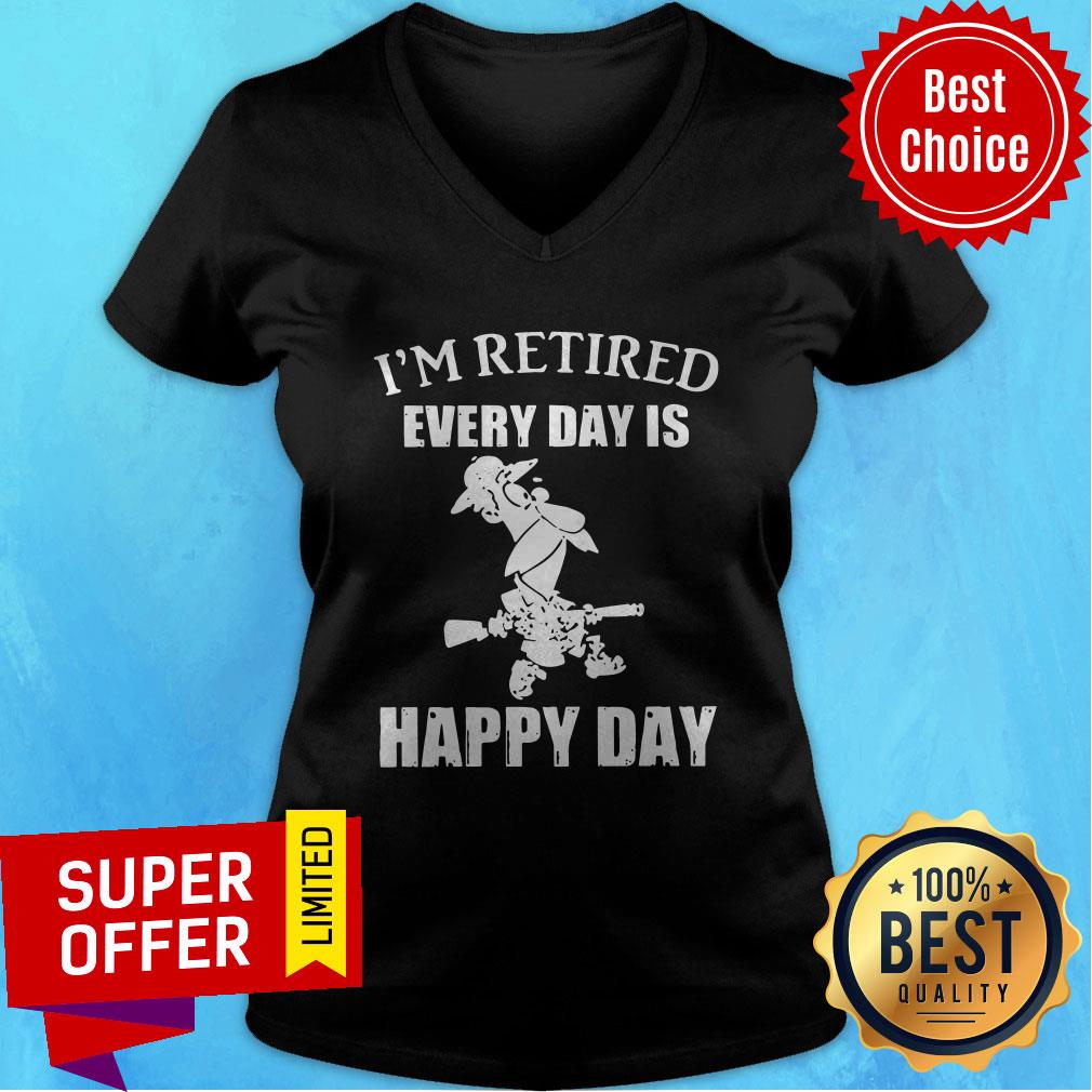 Premium I’m Retired Every Day Is Happy Day Shirt - Image 3