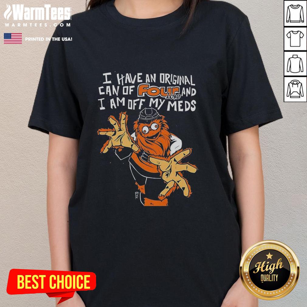Awesome Gritty Philadelphia Flyers I Have An Original Can Of Four Loko And I Am Off My Meds T-Shirt - Image 3