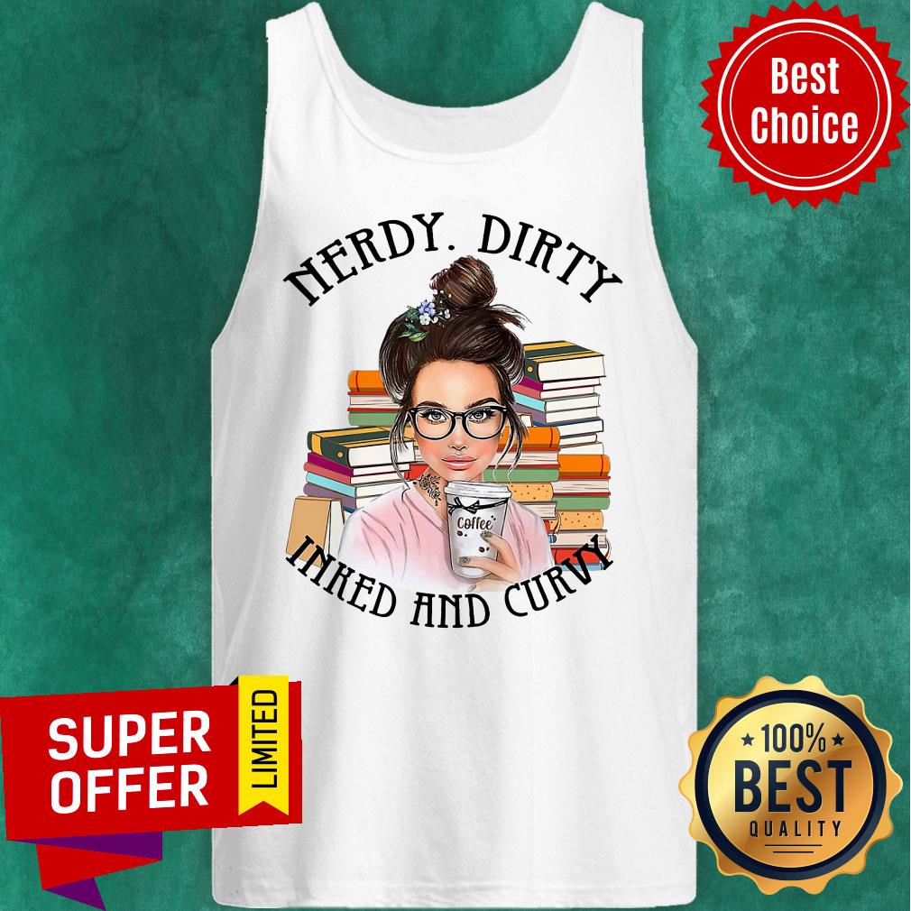 Funny Nerdy Dirty Inked And Curvy Shirt - Image 5