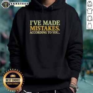 Alternative view of Good I've Made Mistakes According To You T-Shirt