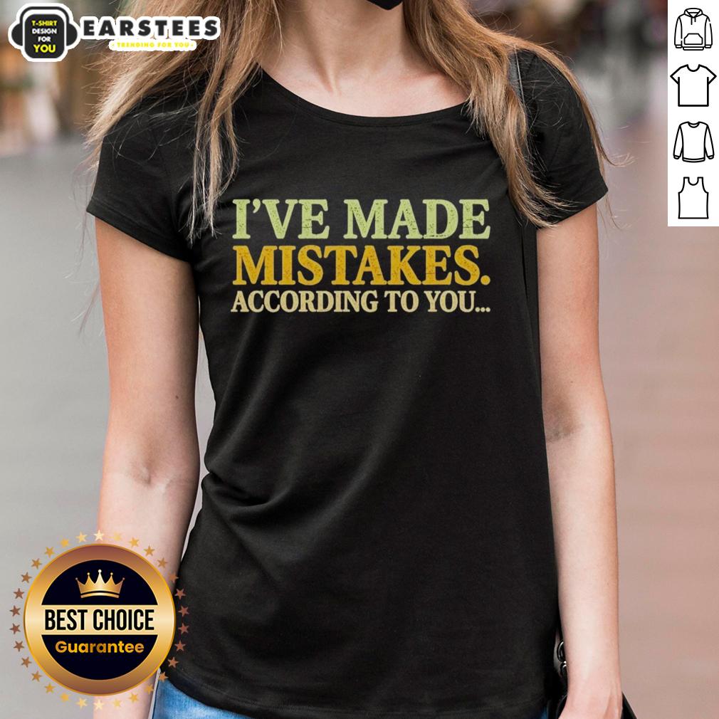 Good I've Made Mistakes According To You T-Shirt - Image 3