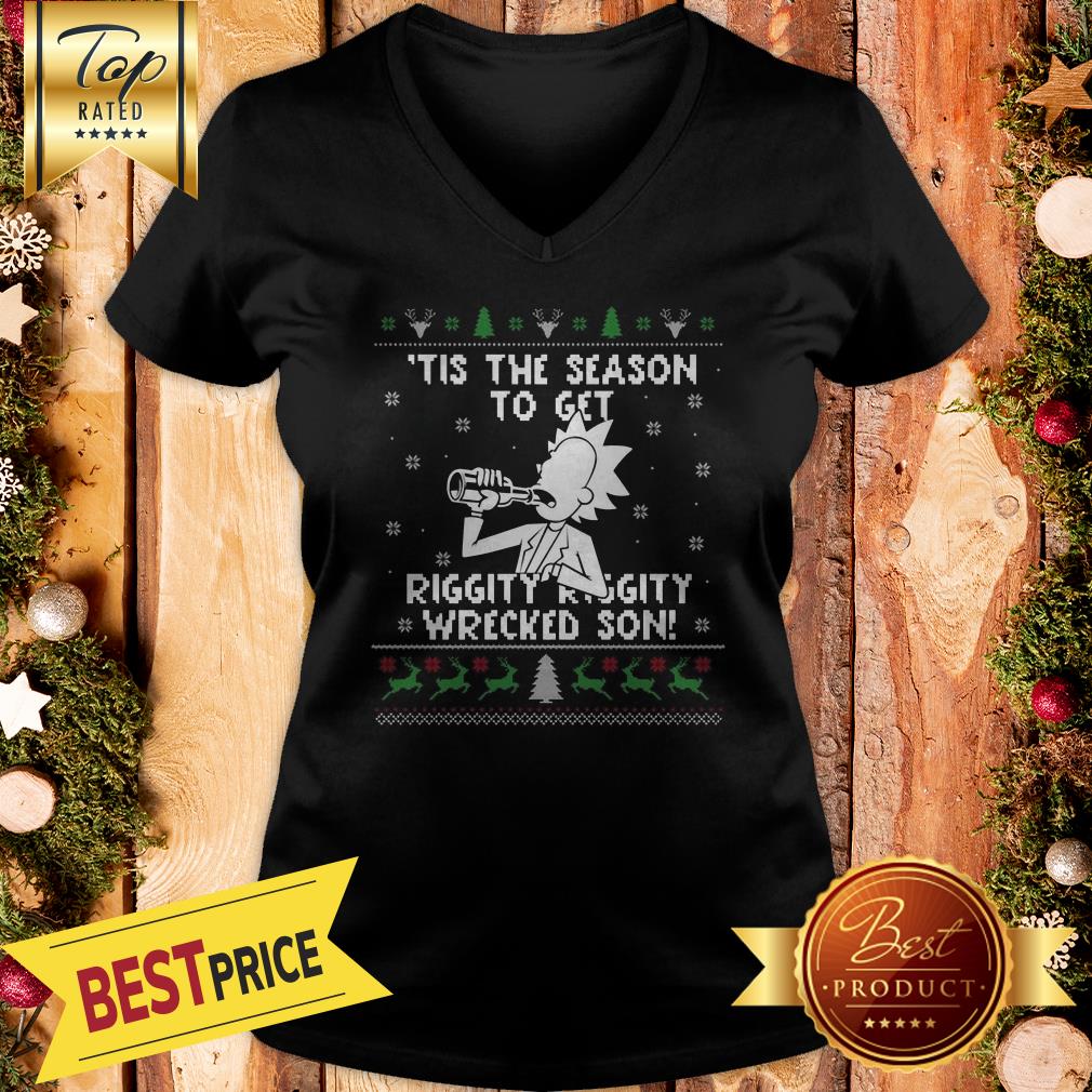 Happy Rick and Morty Tis The Season To Get Riggity Riggity Wrecked Son Humor Christmas Shirt - Image 2