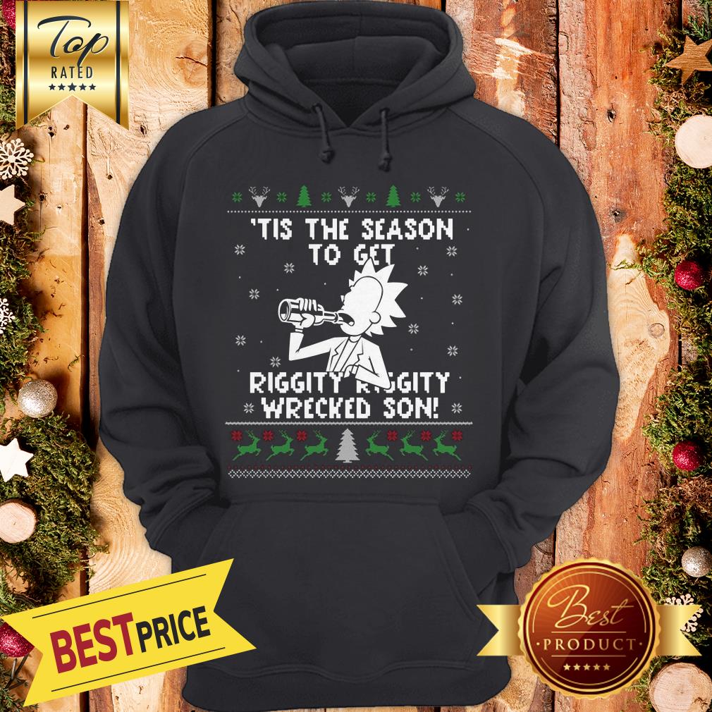 Happy Rick and Morty Tis The Season To Get Riggity Riggity Wrecked Son Humor Christmas Shirt - Image 5