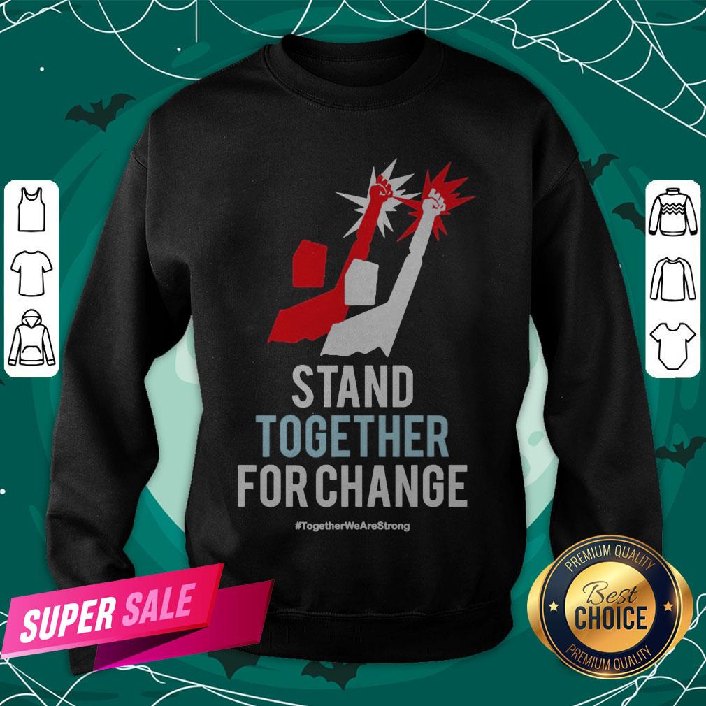 Stand Together For Change Together We Are Strong Shirt - Image 4