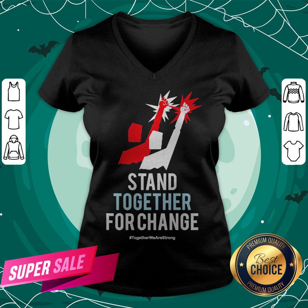 Stand Together For Change Together We Are Strong Shirt - Image 2