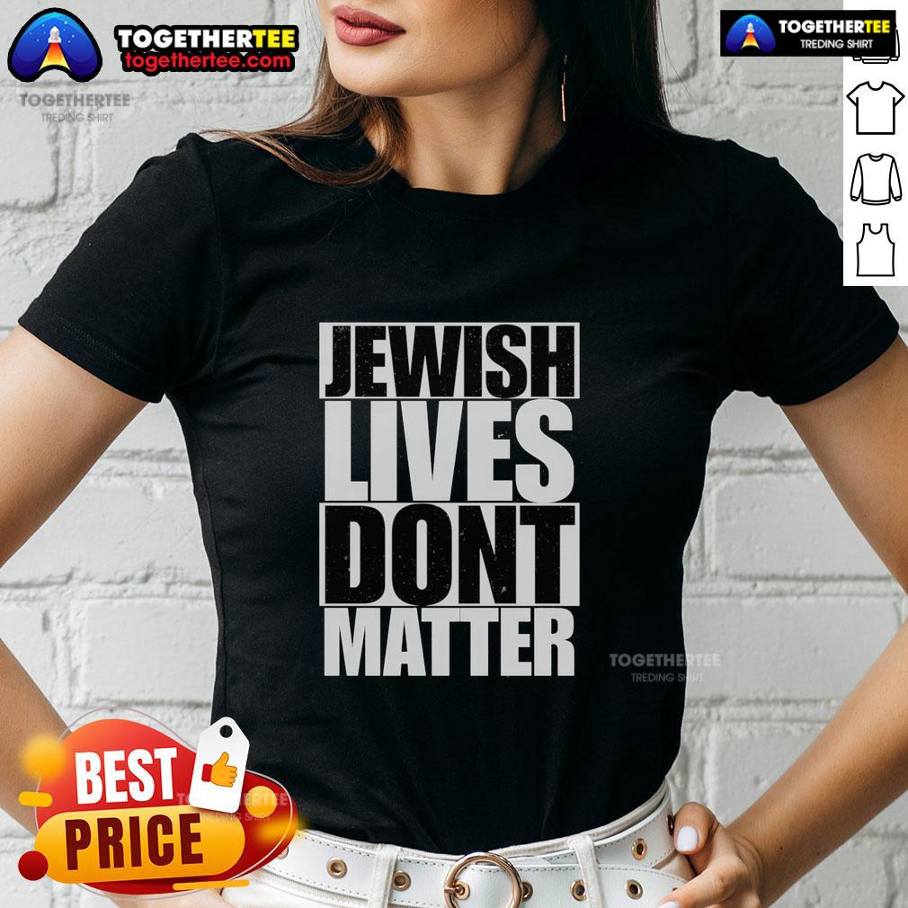 Awesome Jewish Lives Don't Matter T-Shirt - Image 3