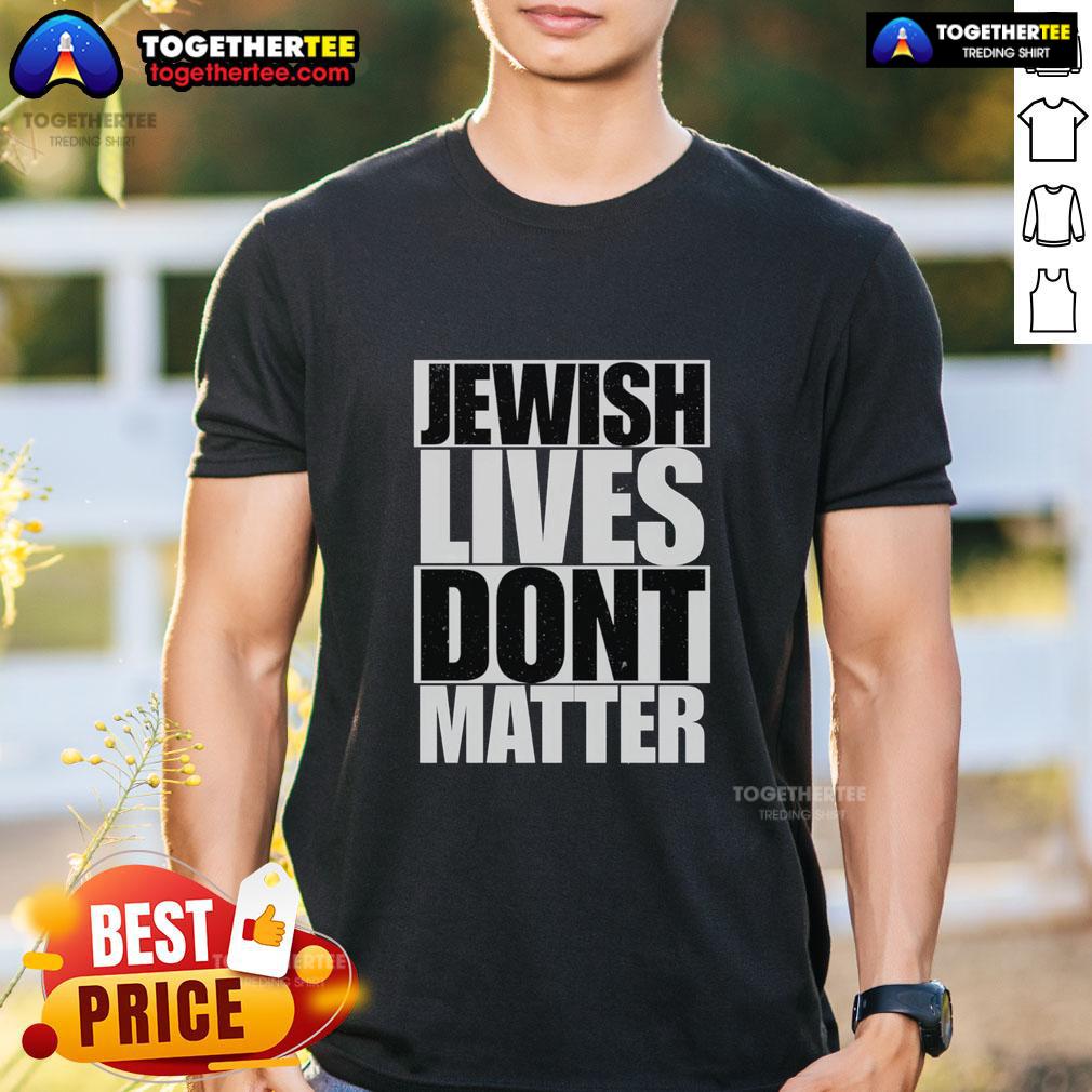 Awesome Jewish Lives Don't Matter T-Shirt
