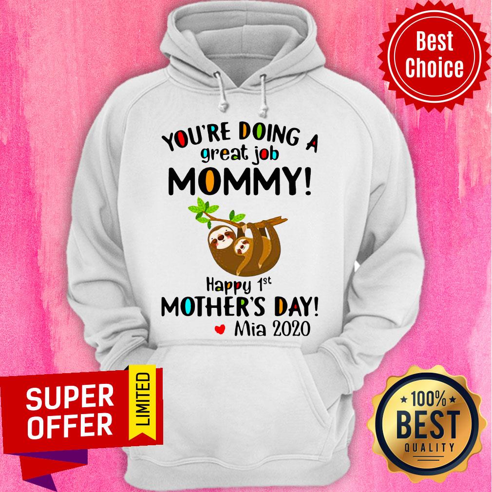 You’re Doing A Great Job Mommy Happy 1st Mother’s Day Mia 2020 Shirt - Image 3