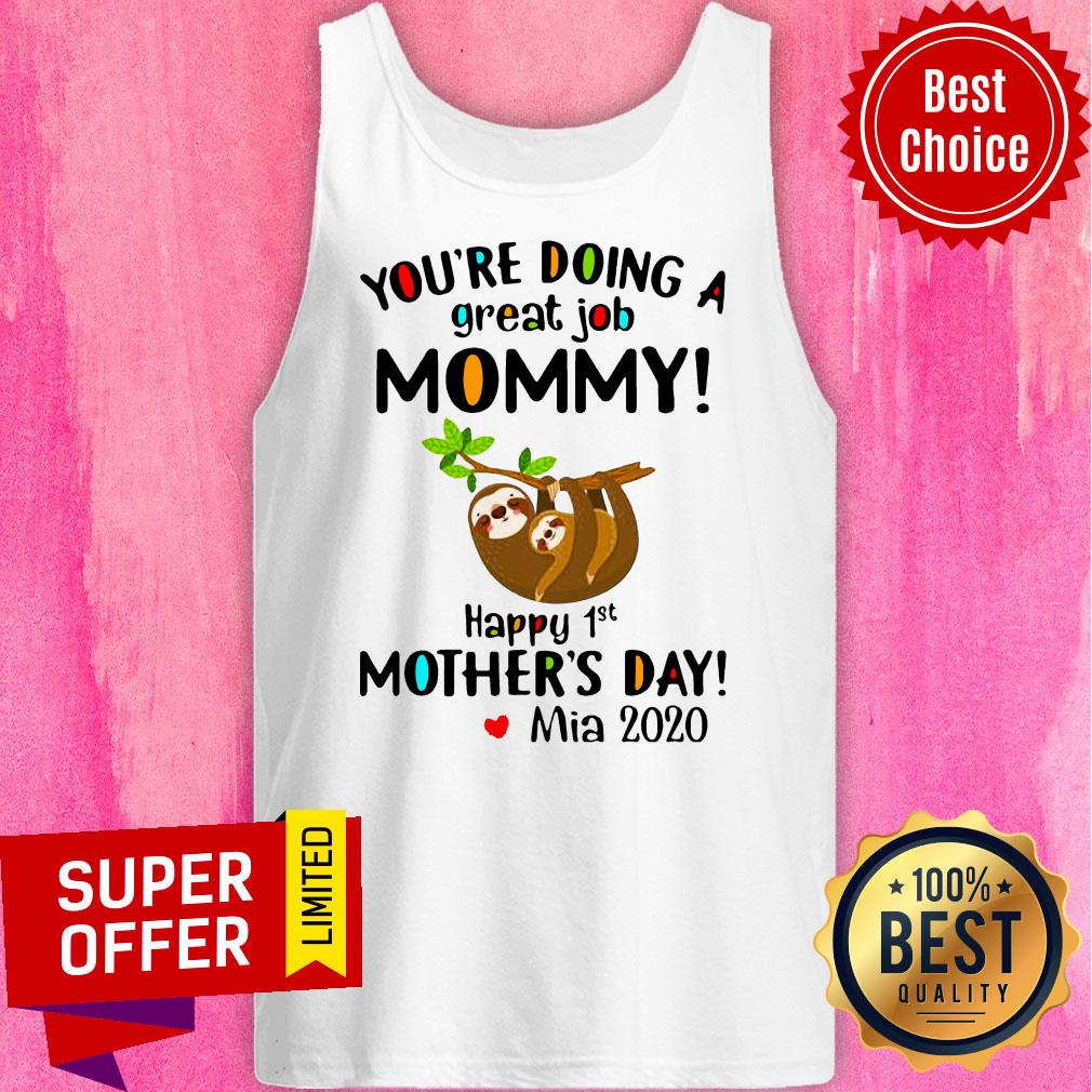 You’re Doing A Great Job Mommy Happy 1st Mother’s Day Mia 2020 Shirt - Image 5
