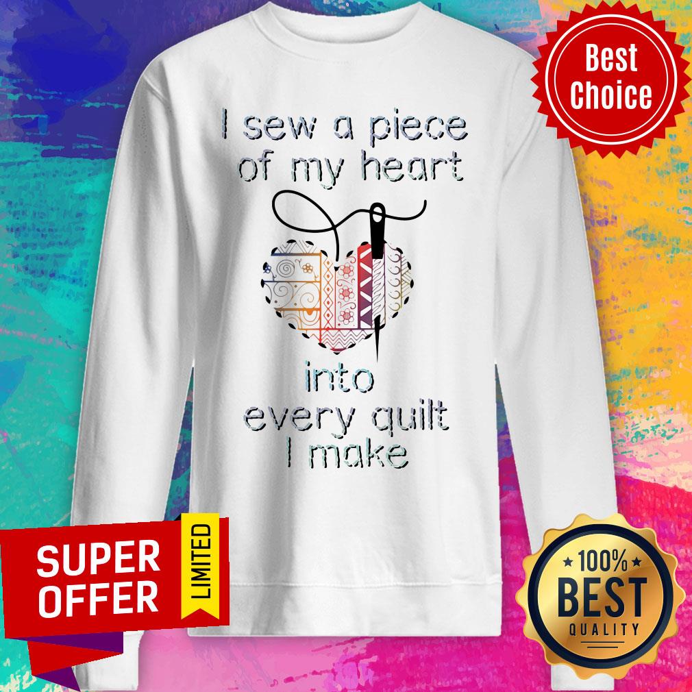 Funny I Sew A Piece Of My Heart Into Every Quilt I Make Shirt - Image 4